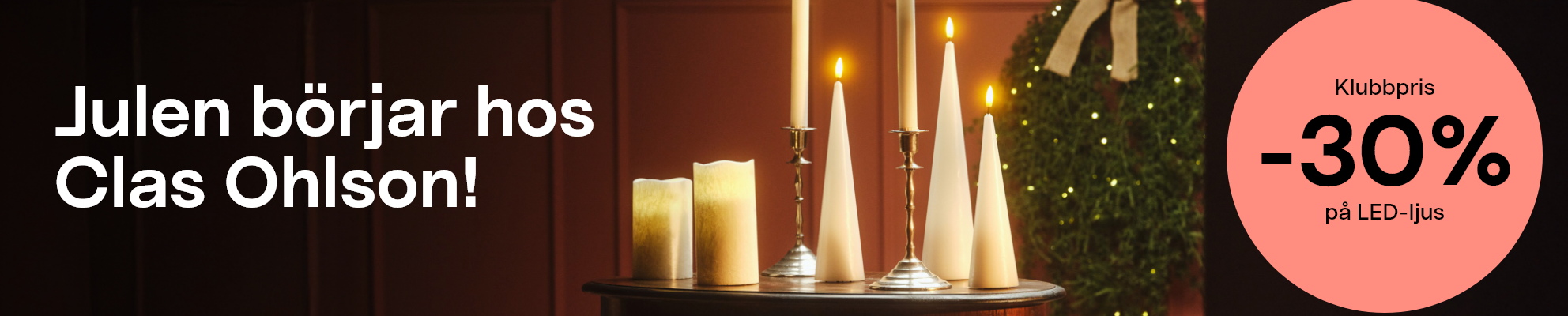 Klubbpris, upp till -30% på LED-ljust. Julen börjar hos Clas Ohlson. Köp LED-ljus här