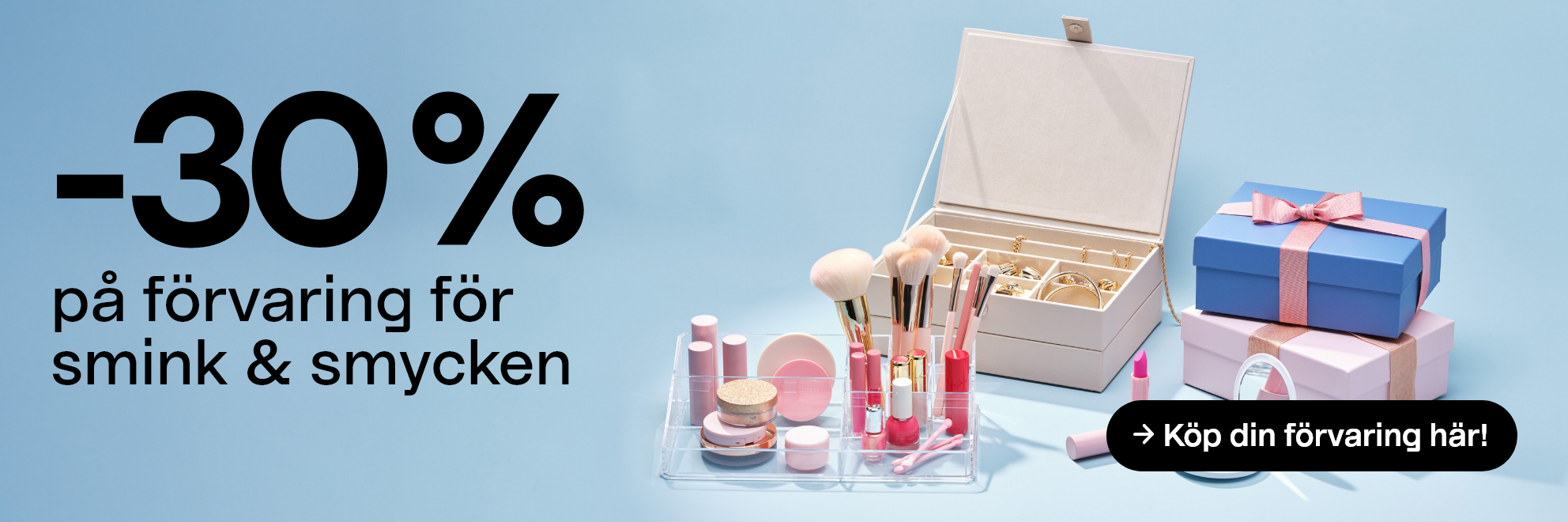   -30% på förvaring för smink och smycken Köp din förvaring här!