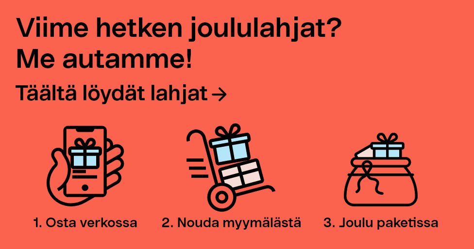  Täältä löydät lahjat Viime hetken joululahjat? Me autamme! 1. Osta verkossa 2. Nouda myymälästä 3. Joulu paketissa