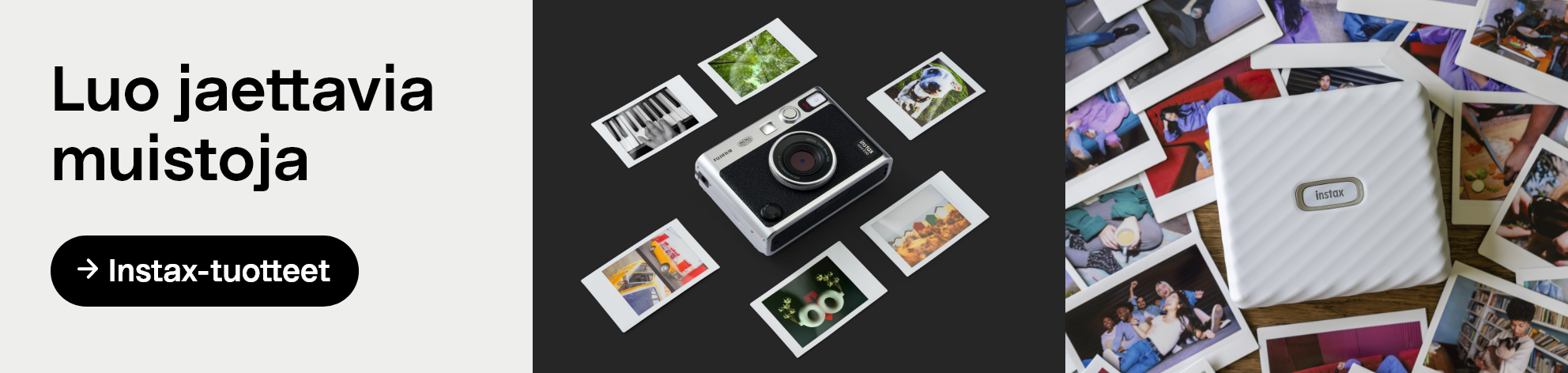 Luo jaettavia muistoja. Uusi Instax ->