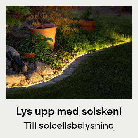 ys upp med solen! Till solcellsbelysning
            