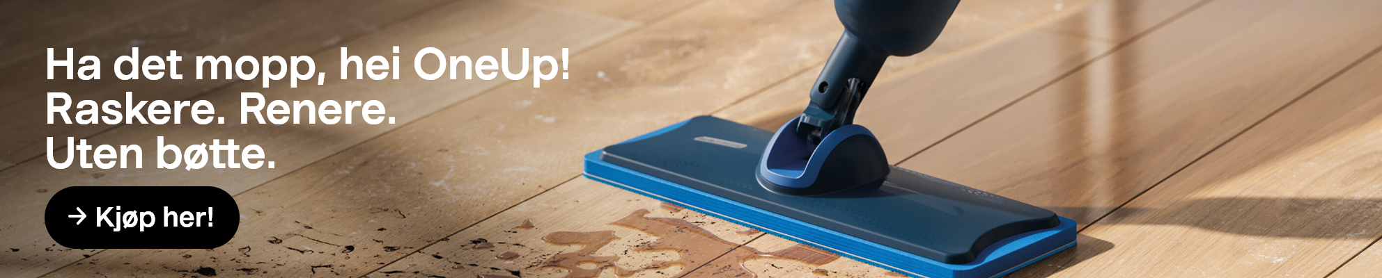  Kjøp her! Ha det mopp, hei OneUp! Raskere. Renere. Uten bøtte.