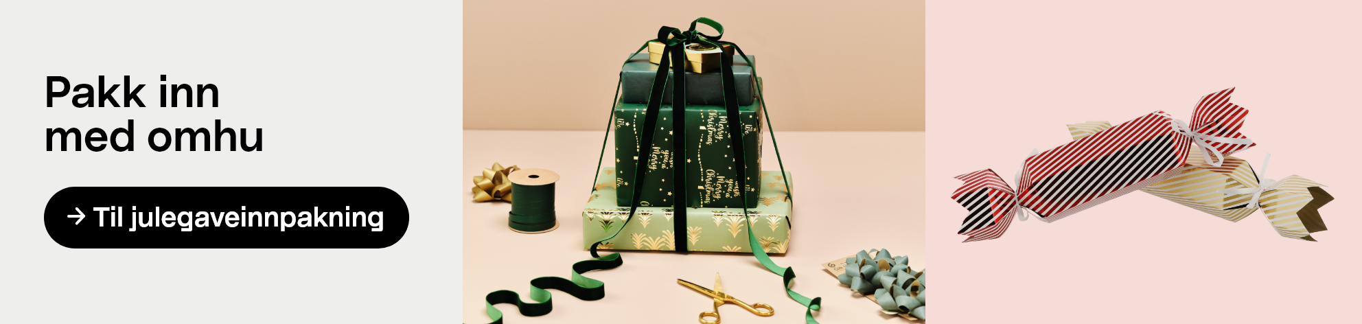  Pakk inn med omhu Til julepapir, bånd og pakkelapper