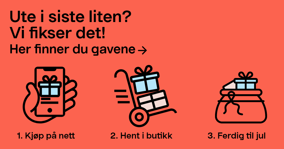  Her finner du gavene Ute i siste liten? Vi fikser det! 1. Kjøp på nett 2. Hent i butikk 3. Ferdig til jul