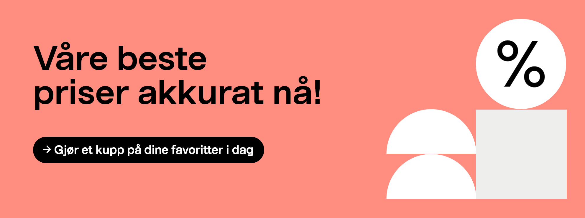  Våre beste priser akkurat nå. Gjør et kupp på dine favoritter i dag