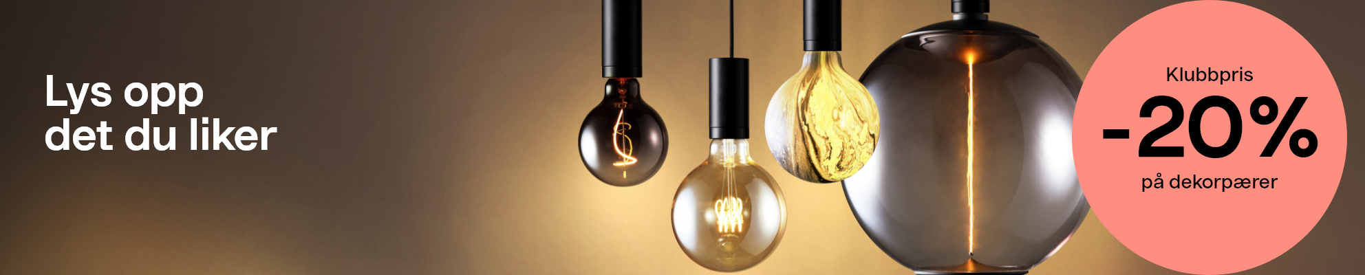Lys opp det du liker. Klubbpris -20% på dekorpærer.