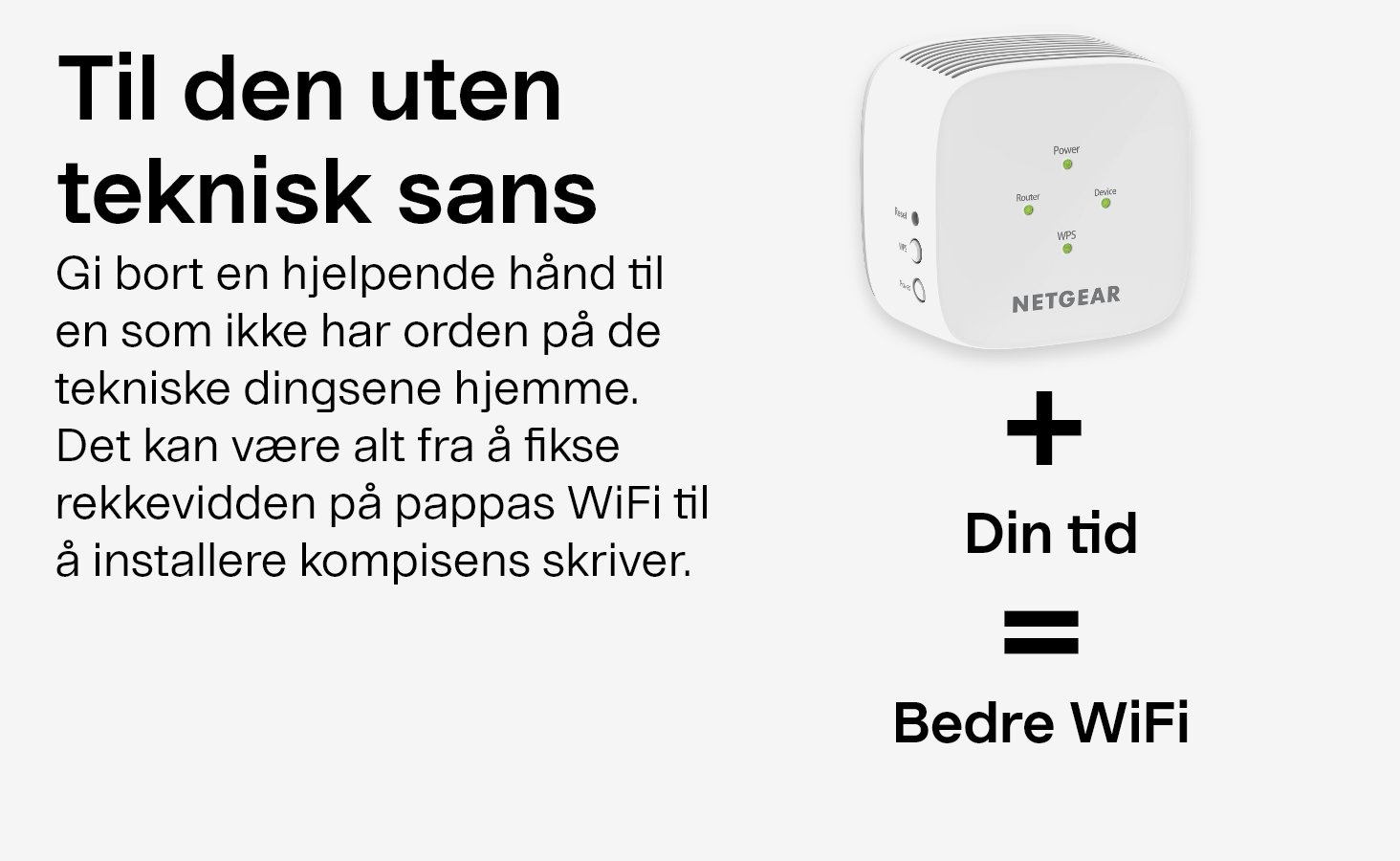 Til den uten
teknisk sans