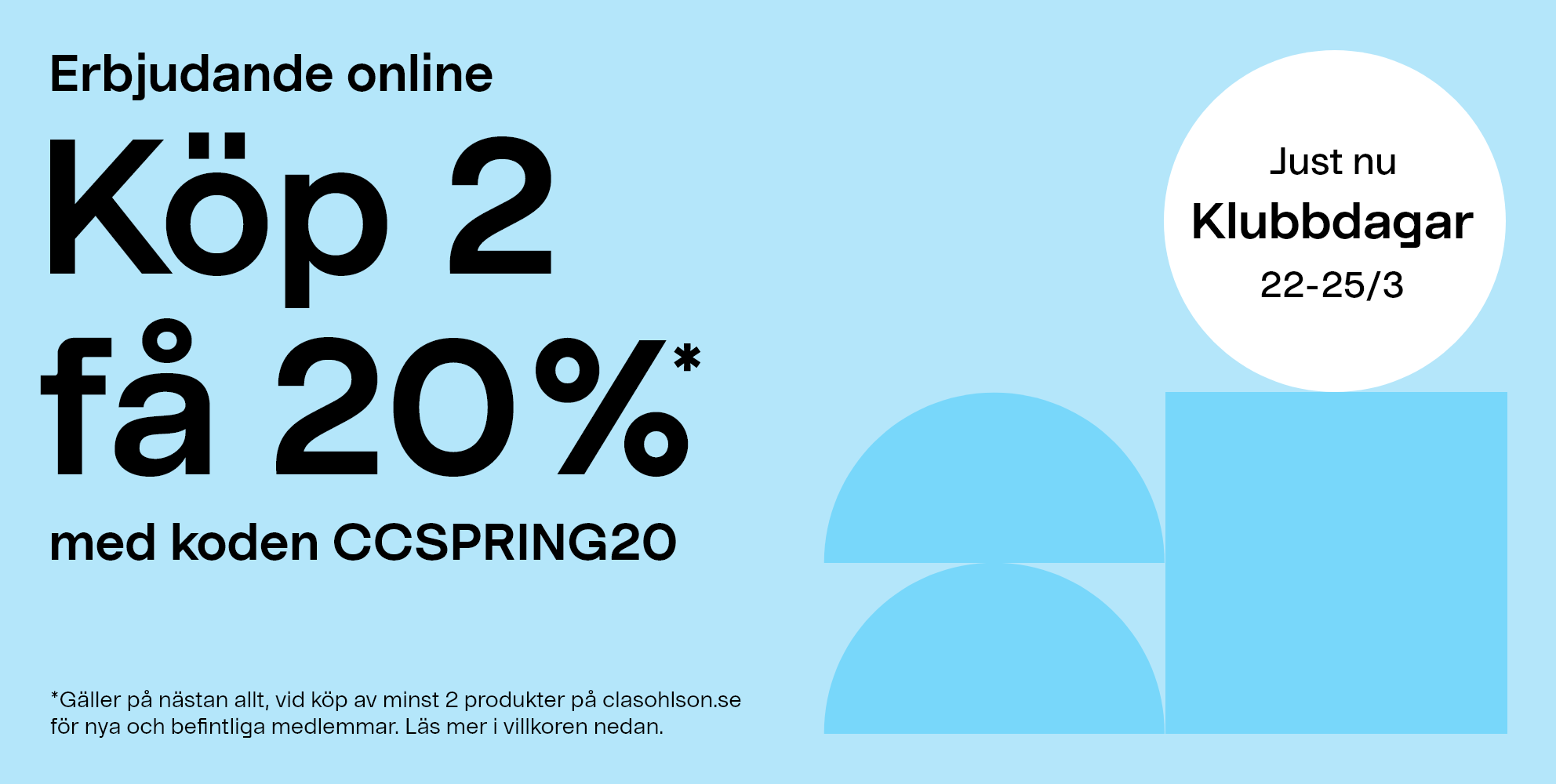 Just nu. Klubbdagar 22-25/3Erbjudande online. Köp 2 få 20%* med koden CCSPRING20 *Gäller på nästan allt, vid köp av minst 2 produkter på clasohlson.se för nya och befintliga medlemmar. Läs mer i villkoren nedan.