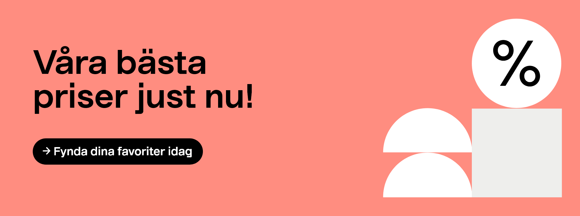  Våra bästa priser just nu! Fynda dina favoriter idag