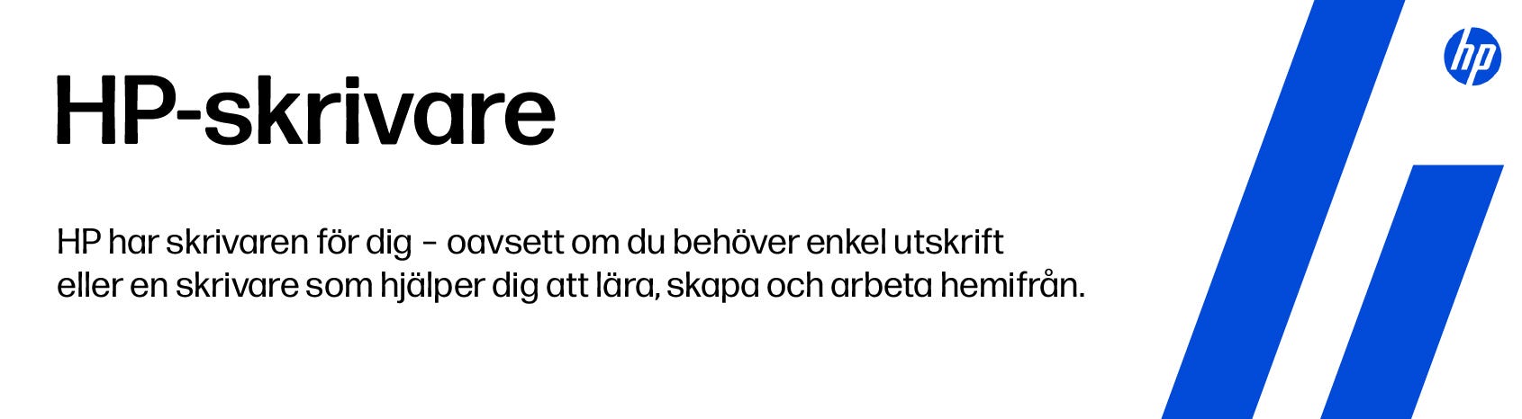 HP-skrivare  HP har skrivaren for dig - oavsett om du behöver enkel utskrift eller en skrivare som hjälper dig att lära, skapa och arbeta hemifrån.